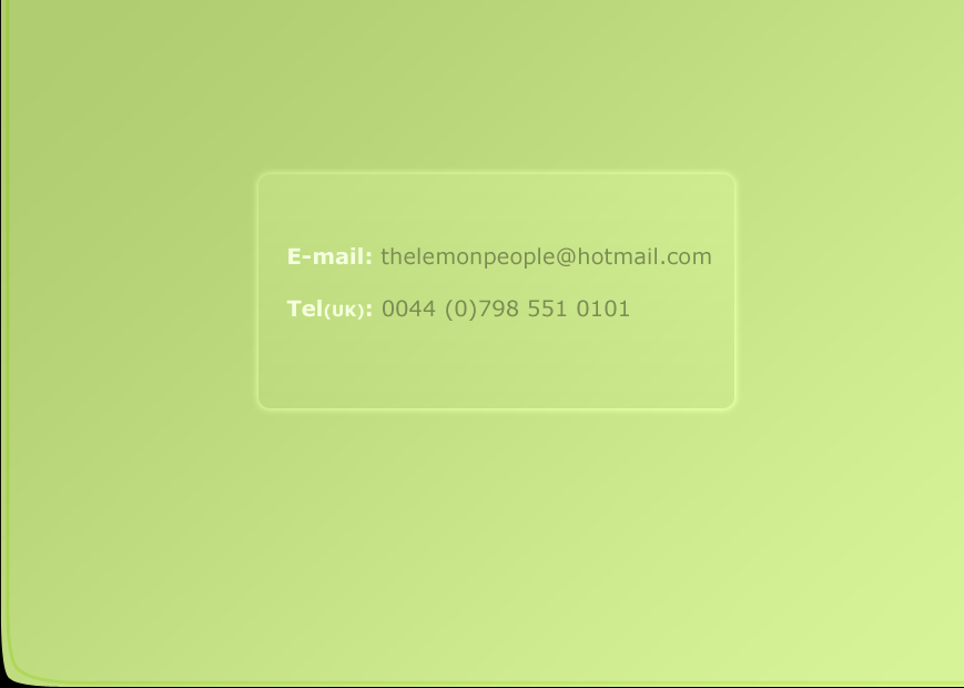 Contact us. Email: thelemonpeople@hotmail.com. Tel(uk): 0044 (0)798 551 0101